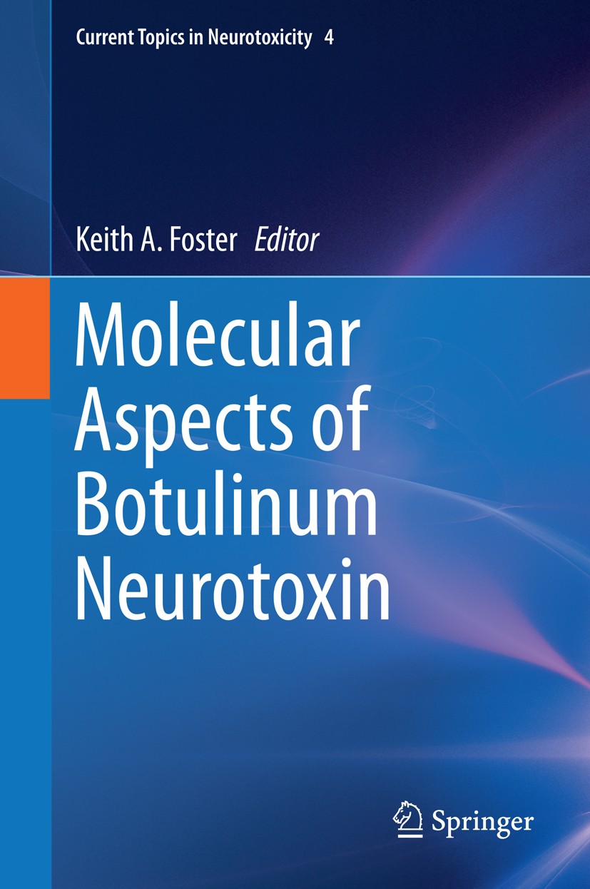Titlebook: Molecular Aspects of Botulinum Neurotoxin; Keith A. Foster Book 2014 Springer New York 2014 botox.botulinum neurotoxin.botulism.dysport.ne Titlebook: Molecular Aspects of Botulinum Neurotoxin; Keith A. Foster Book 2014 Springer New York 2014 botox.botulinum neurotoxin.botulism.dysport.ne
