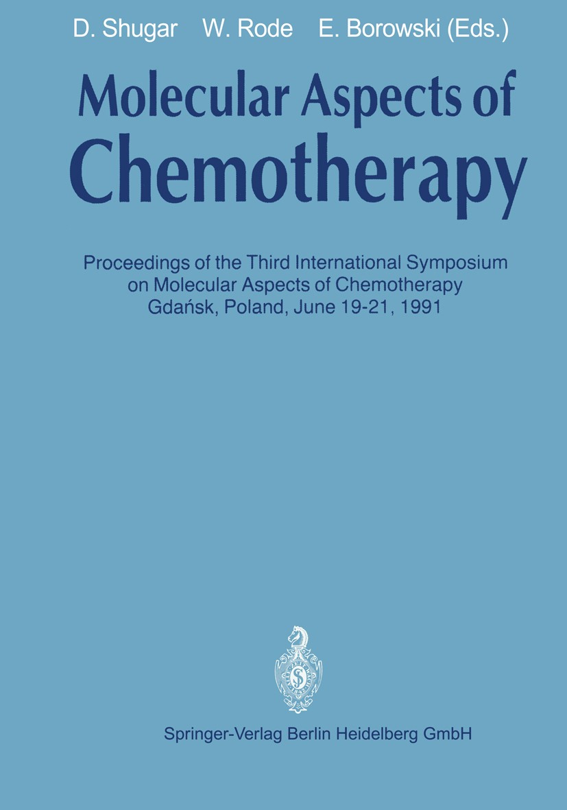 Titlebook: Molecular Aspects of Chemotherapy; Proceedings of the T David Shugar,Wojciech Rode,Edward Borowski Conference proceedings 1992 Springer-Ver Titlebook: Molecular Aspects of Chemotherapy; Proceedings of the T David Shugar,Wojciech Rode,Edward Borowski Conference proceedings 1992 Springer-Ver
