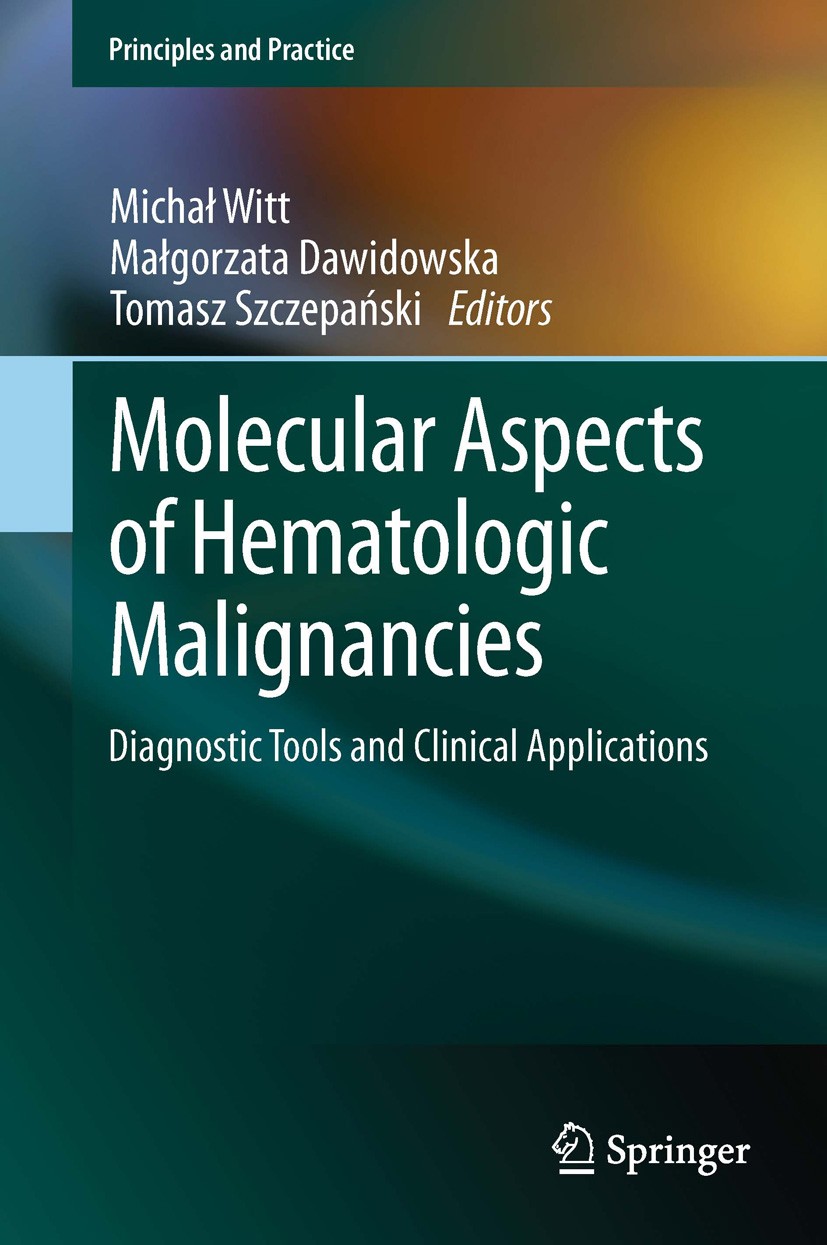 Titlebook: Molecular Aspects of Hematologic Malignancies; Diagnostic Tools and Michal Witt,Malgorzata Dawidowska,Tomasz Szczepans Book 2012 Springer-V Titlebook: Molecular Aspects of Hematologic Malignancies; Diagnostic Tools and Michal Witt,Malgorzata Dawidowska,Tomasz Szczepans Book 2012 Springer-V