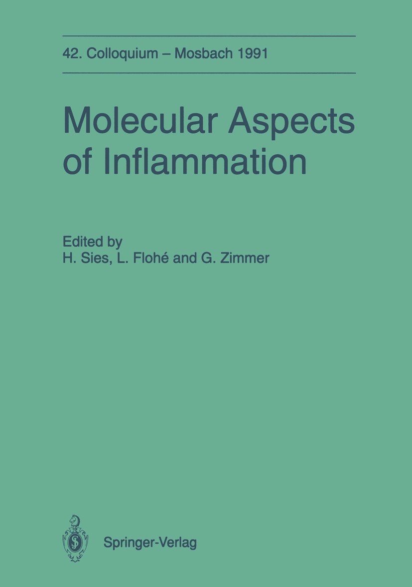 Titlebook: Molecular Aspects of Inflammation; 42. Colloquium der G Helmut Sies,Leopold Flohé,Guido Zimmer Conference proceedings 1991 Springer-Verlag Titlebook: Molecular Aspects of Inflammation; 42. Colloquium der G Helmut Sies,Leopold Flohé,Guido Zimmer Conference proceedings 1991 Springer-Verlag