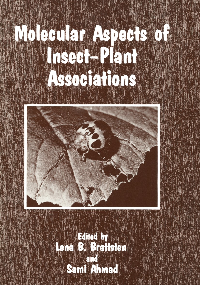 Titlebook: Molecular Aspects of Insect-Plant Associations; Lena B. Brattsten,Sami Ahmad Book 1986 Plenum Press, New York 1986 Adaptation.Coevolution. Titlebook: Molecular Aspects of Insect-Plant Associations; Lena B. Brattsten,Sami Ahmad Book 1986 Plenum Press, New York 1986 Adaptation.Coevolution.
