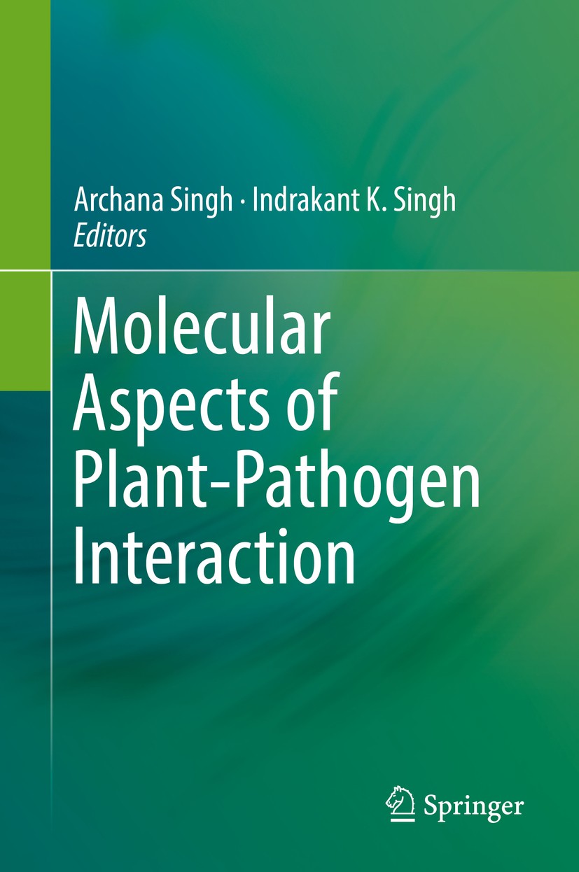 Titlebook: Molecular Aspects of Plant-Pathogen Interaction; Archana Singh,Indrakant K. Singh Book 2018 Springer Nature Singapore Pte Ltd. 2018 Plant Titlebook: Molecular Aspects of Plant-Pathogen Interaction; Archana Singh,Indrakant K. Singh Book 2018 Springer Nature Singapore Pte Ltd. 2018 Plant