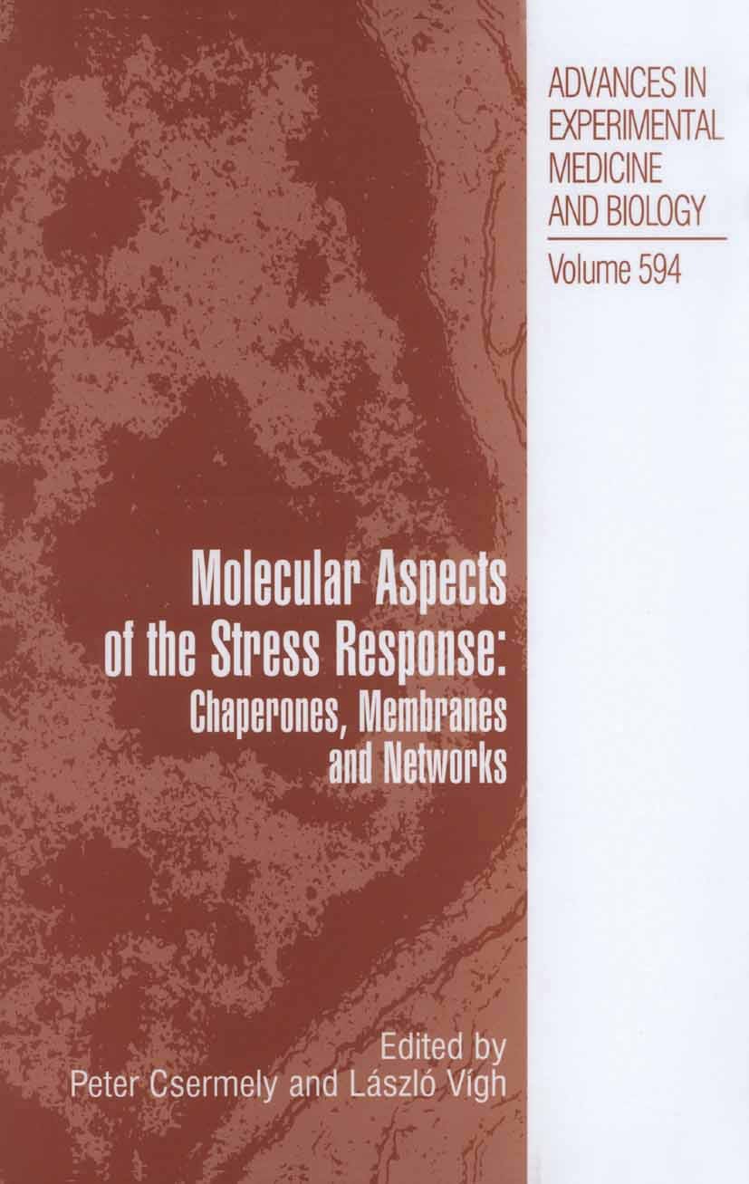 Titlebook: Molecular Aspects of the Stress Response: Chaperones, Membranes and Networks; Peter Csermely,László Vígh Book 2007 The Editor(s) (if appli Titlebook: Molecular Aspects of the Stress Response: Chaperones, Membranes and Networks; Peter Csermely,László Vígh Book 2007 The Editor(s) (if appli