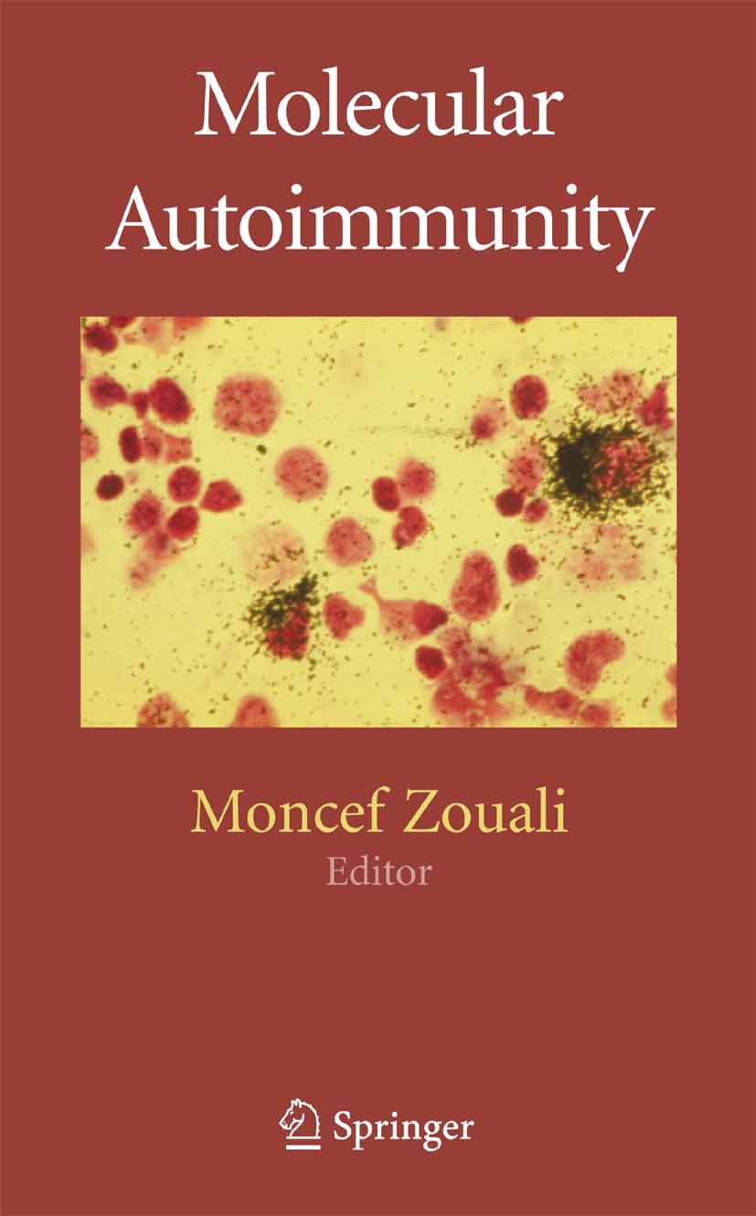 Titlebook: Molecular Autoimmunity; Moncef Zouali Book 2005 Springer-Verlag US 2005 Antigen.autoimmune disease.autoimmunity.interferon.protein.transpl Titlebook: Molecular Autoimmunity; Moncef Zouali Book 2005 Springer-Verlag US 2005 Antigen.autoimmune disease.autoimmunity.interferon.protein.transpl