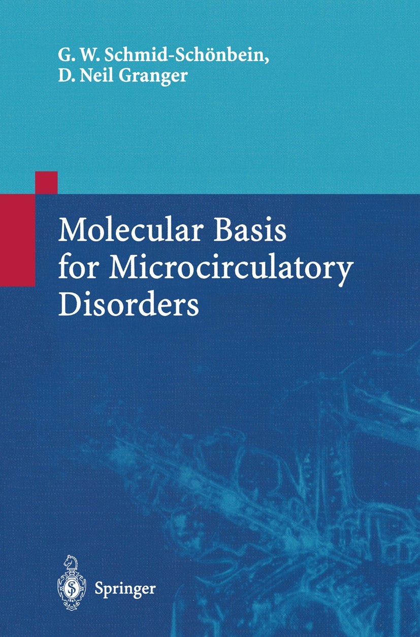 Titlebook: Molecular Basis for Microcirculatory Disorders; Geert W. Schmid-Schönbein,D. Neil Granger Book 2003 Springer-Verlag France 2003 Activation Titlebook: Molecular Basis for Microcirculatory Disorders; Geert W. Schmid-Schönbein,D. Neil Granger Book 2003 Springer-Verlag France 2003 Activation