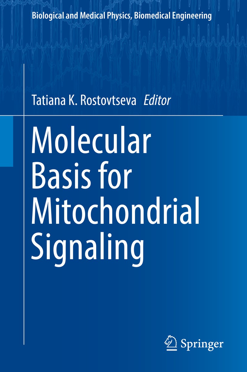 Titlebook: Molecular Basis for Mitochondrial Signaling; Tatiana K. Rostovtseva Book 2017 Springer International Publishing AG 2017 Biophysics of memb Titlebook: Molecular Basis for Mitochondrial Signaling; Tatiana K. Rostovtseva Book 2017 Springer International Publishing AG 2017 Biophysics of memb