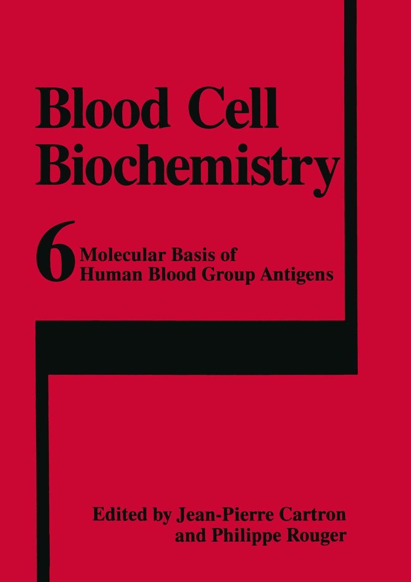 Titlebook: Molecular Basis of Human Blood Group Antigens; Jean-Pierre Cartron,Philippe Rouger Book 1995 Springer Science+Business Media New York 1995 Titlebook: Molecular Basis of Human Blood Group Antigens; Jean-Pierre Cartron,Philippe Rouger Book 1995 Springer Science+Business Media New York 1995