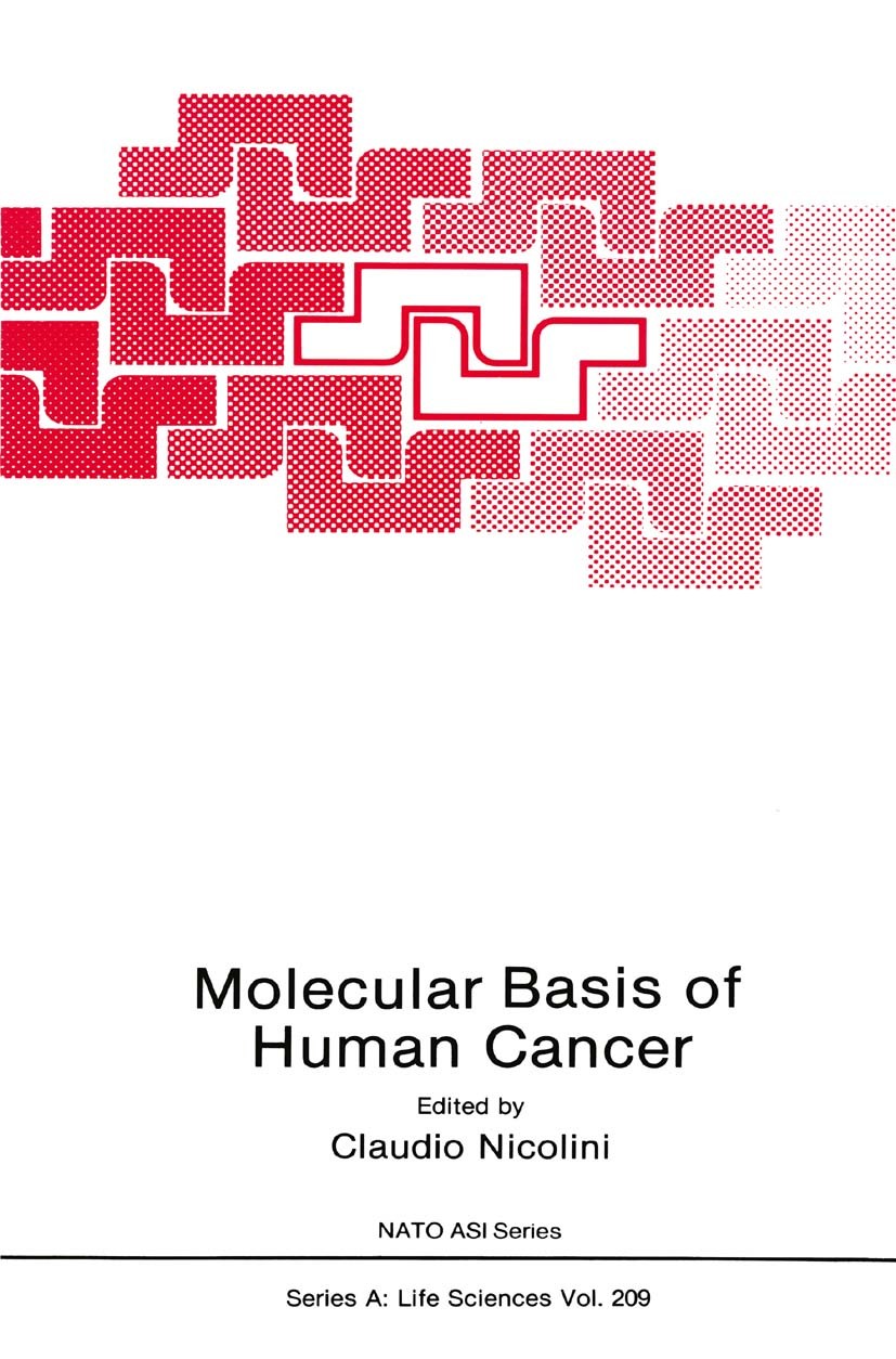 Titlebook: Molecular Basis of Human Cancer; Claudio Nicolini Book 1991 Springer Science+Business Media New York 1991 Chromosom.DNA.Mammalia.gene expr Titlebook: Molecular Basis of Human Cancer; Claudio Nicolini Book 1991 Springer Science+Business Media New York 1991 Chromosom.DNA.Mammalia.gene expr