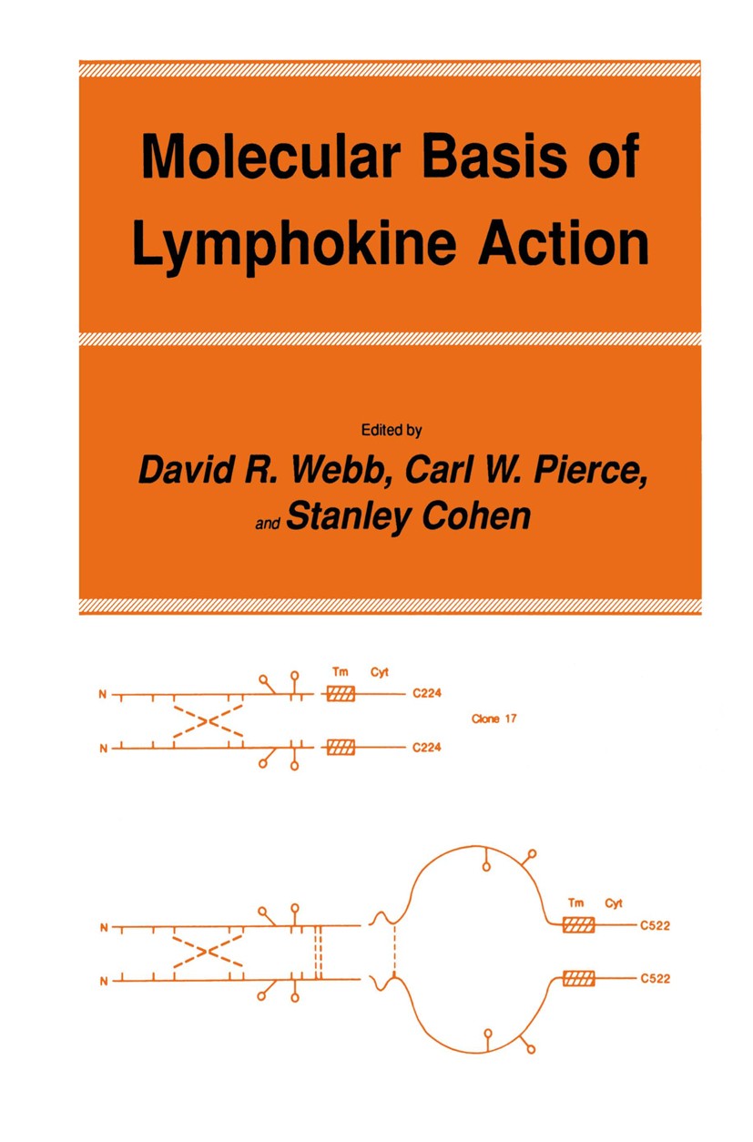 Titlebook: Molecular Basis of Lymphokine Action; David R. Webb,Carl W. Pierce,Stanley Cohen Book 1987 The Humana Press Inc. 1987 Activation.Antigen.I Titlebook: Molecular Basis of Lymphokine Action; David R. Webb,Carl W. Pierce,Stanley Cohen Book 1987 The Humana Press Inc. 1987 Activation.Antigen.I