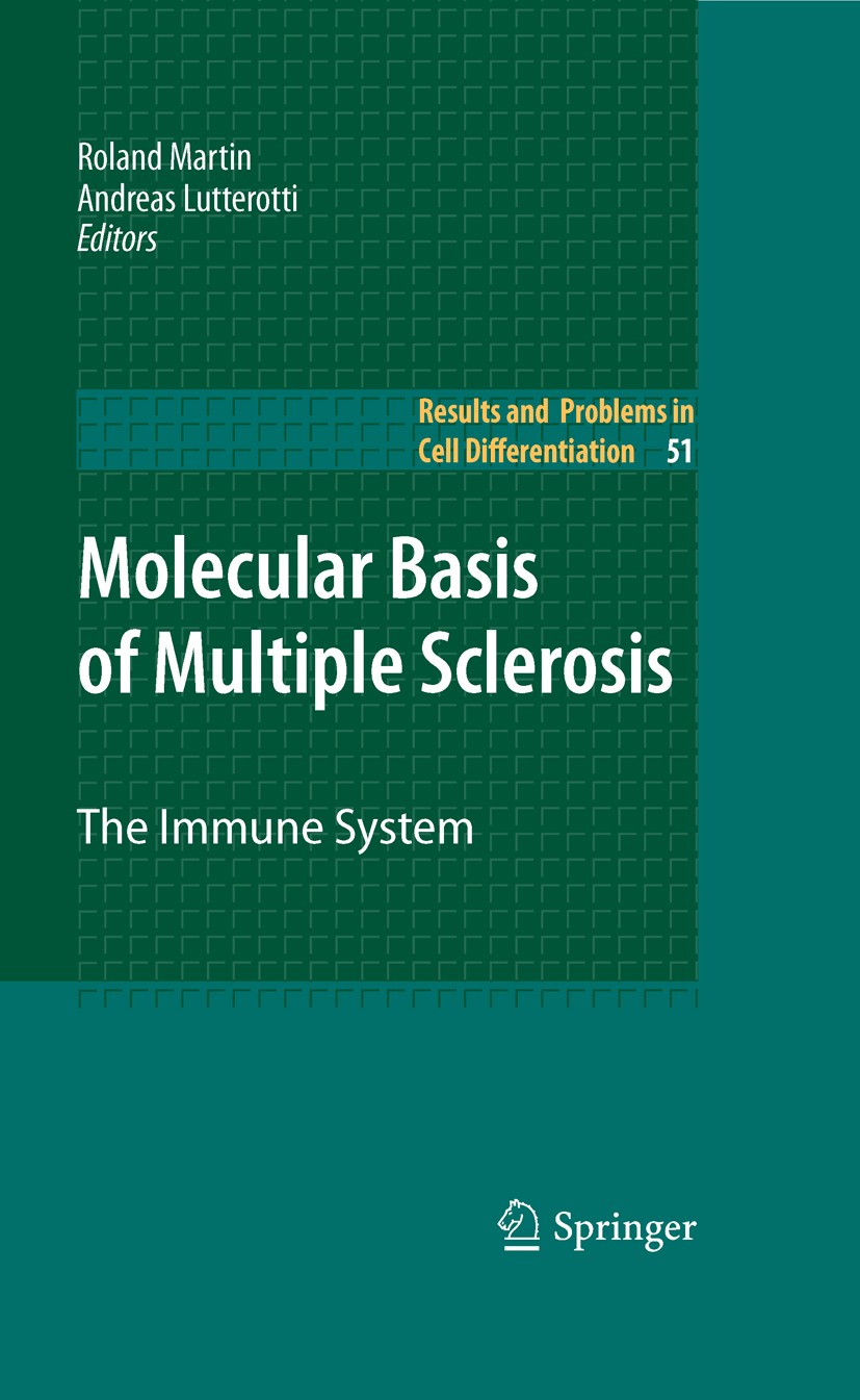 Titlebook: Molecular Basis of Multiple Sclerosis; The Immune System Roland Martin,Andreas Lutterotti Book 2010 Springer-Verlag Berlin Heidelberg 2010 Titlebook: Molecular Basis of Multiple Sclerosis; The Immune System Roland Martin,Andreas Lutterotti Book 2010 Springer-Verlag Berlin Heidelberg 2010