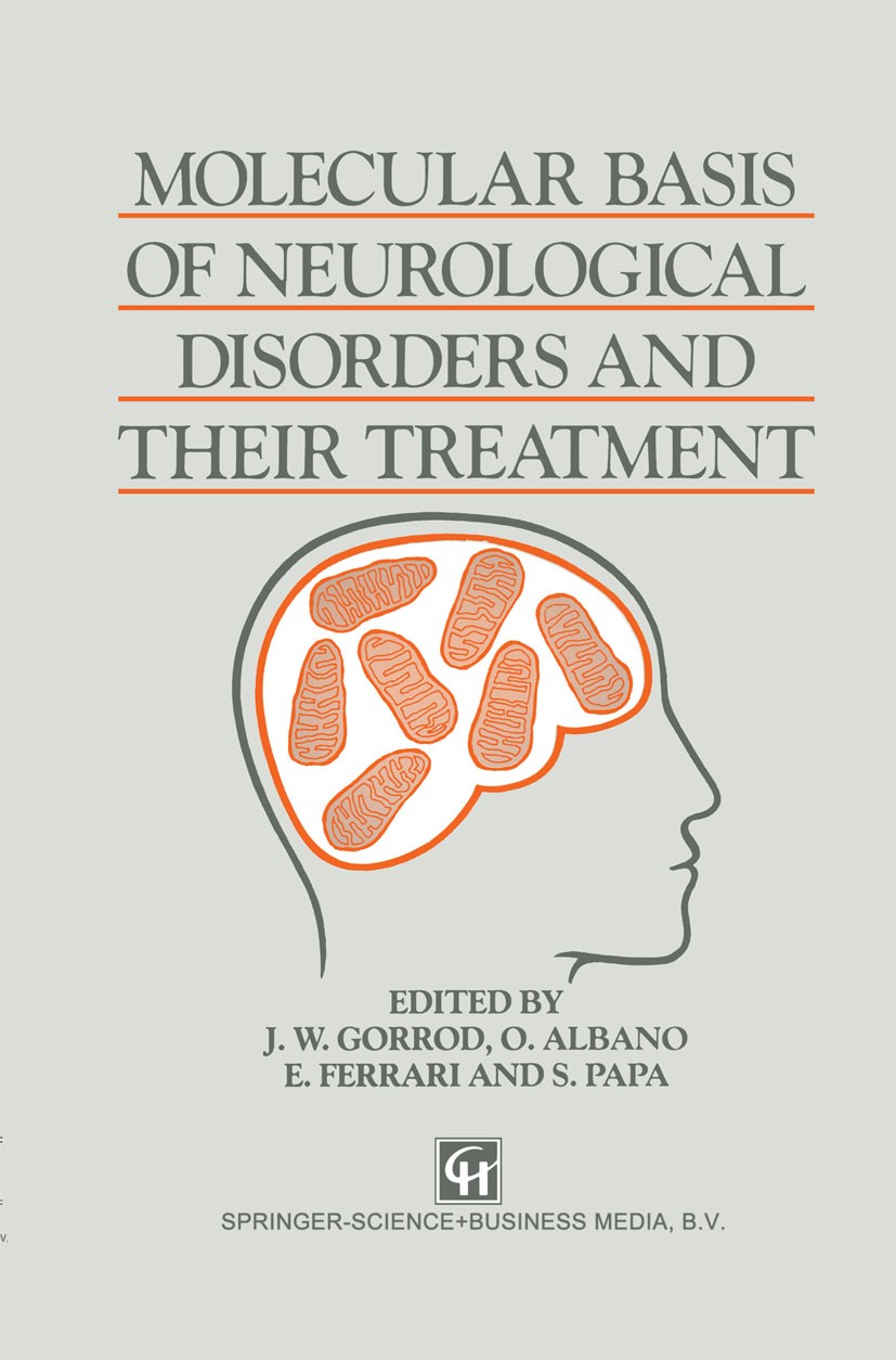 Titlebook: Molecular Basis of Neurological Disorders and Their Treatment; J. W. Gorrod,O. Albano,S. Papa Book 1991 Springer Science+Business Media Do Titlebook: Molecular Basis of Neurological Disorders and Their Treatment; J. W. Gorrod,O. Albano,S. Papa Book 1991 Springer Science+Business Media Do