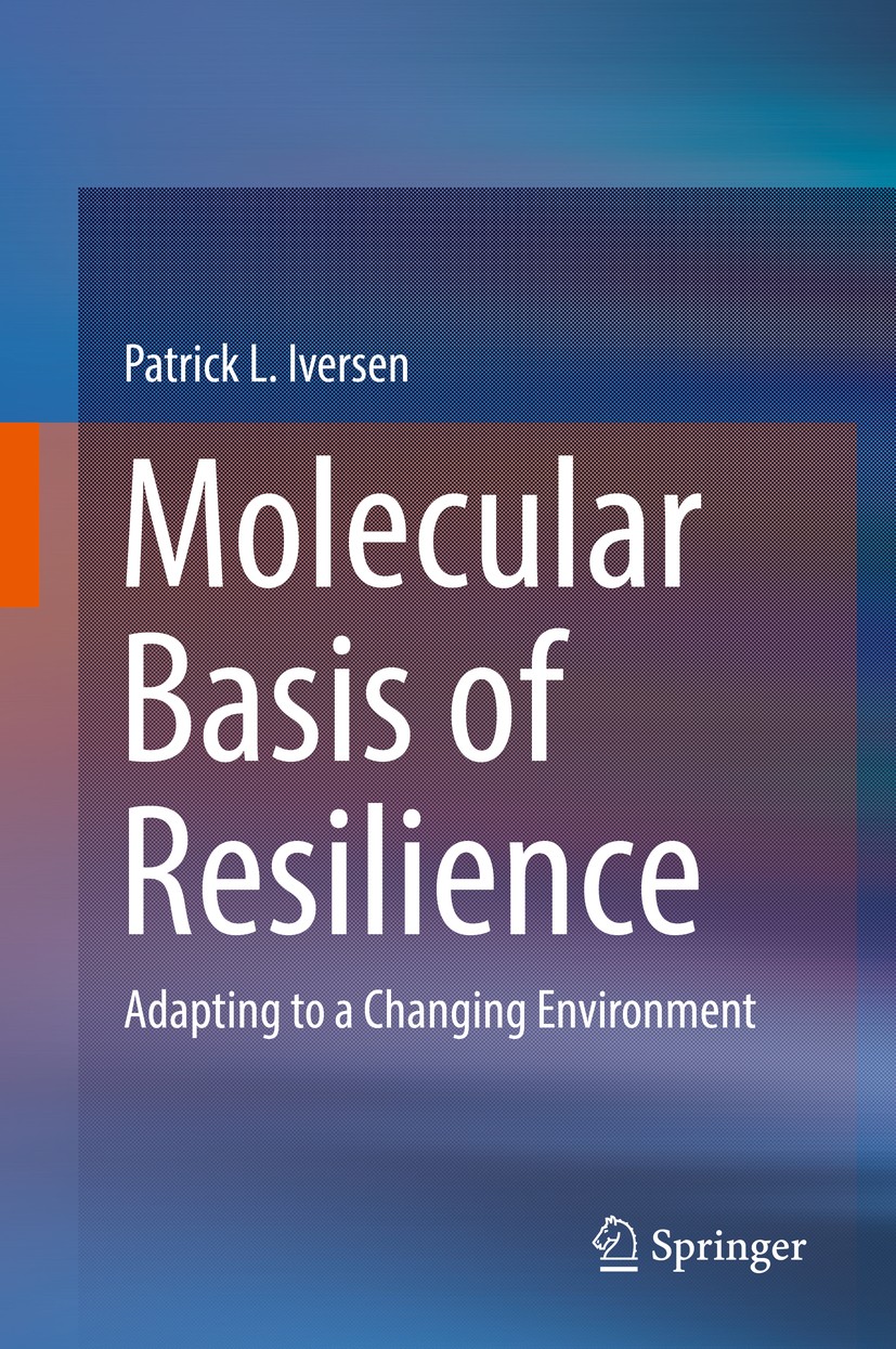 Titlebook: Molecular Basis of Resilience; Adapting to a Changi Patrick L. Iversen Book 2018 Springer Nature Switzerland AG 2018 Alternate exon use.Oli Titlebook: Molecular Basis of Resilience; Adapting to a Changi Patrick L. Iversen Book 2018 Springer Nature Switzerland AG 2018 Alternate exon use.Oli