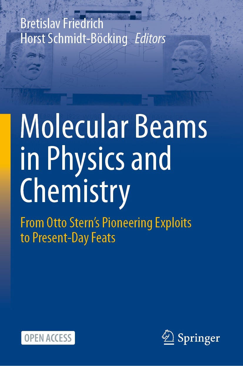 Titlebook: Molecular Beams in Physics and Chemistry; From Otto Stern‘s Pi Bretislav Friedrich,Horst Schmidt-Böcking Book‘‘‘‘‘‘‘‘ 2021 The Editor(s) (i Titlebook: Molecular Beams in Physics and Chemistry; From Otto Stern‘s Pi Bretislav Friedrich,Horst Schmidt-Böcking Book‘‘‘‘‘‘‘‘ 2021 The Editor(s) (i