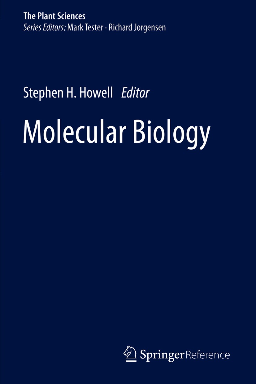 Titlebook: Molecular Biology; Stephen H. Howell Reference work 2014 Springer Science+Business Media New York 2014 Cytoplasm.Molecular biology of the Titlebook: Molecular Biology; Stephen H. Howell Reference work 2014 Springer Science+Business Media New York 2014 Cytoplasm.Molecular biology of the