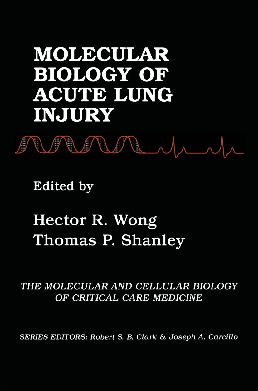 Titlebook: Molecular Biology of Acute Lung Injury; Hector R. Wong,Thomas P. Shanley Book 2001 Kluwer Academic Publishers 2001 Atmen.Chemokine.Trauma. Titlebook: Molecular Biology of Acute Lung Injury; Hector R. Wong,Thomas P. Shanley Book 2001 Kluwer Academic Publishers 2001 Atmen.Chemokine.Trauma.