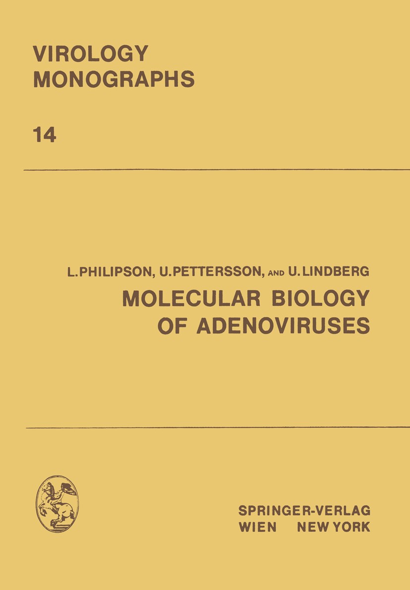 Titlebook: Molecular Biology of Adenoviruses; L. Philipson,U. Pettersson,U. Lindberg Book 1975 Springer-Verlag/Wien 1975 Adenovirus.Adenovirus-Infekt Titlebook: Molecular Biology of Adenoviruses; L. Philipson,U. Pettersson,U. Lindberg Book 1975 Springer-Verlag/Wien 1975 Adenovirus.Adenovirus-Infekt