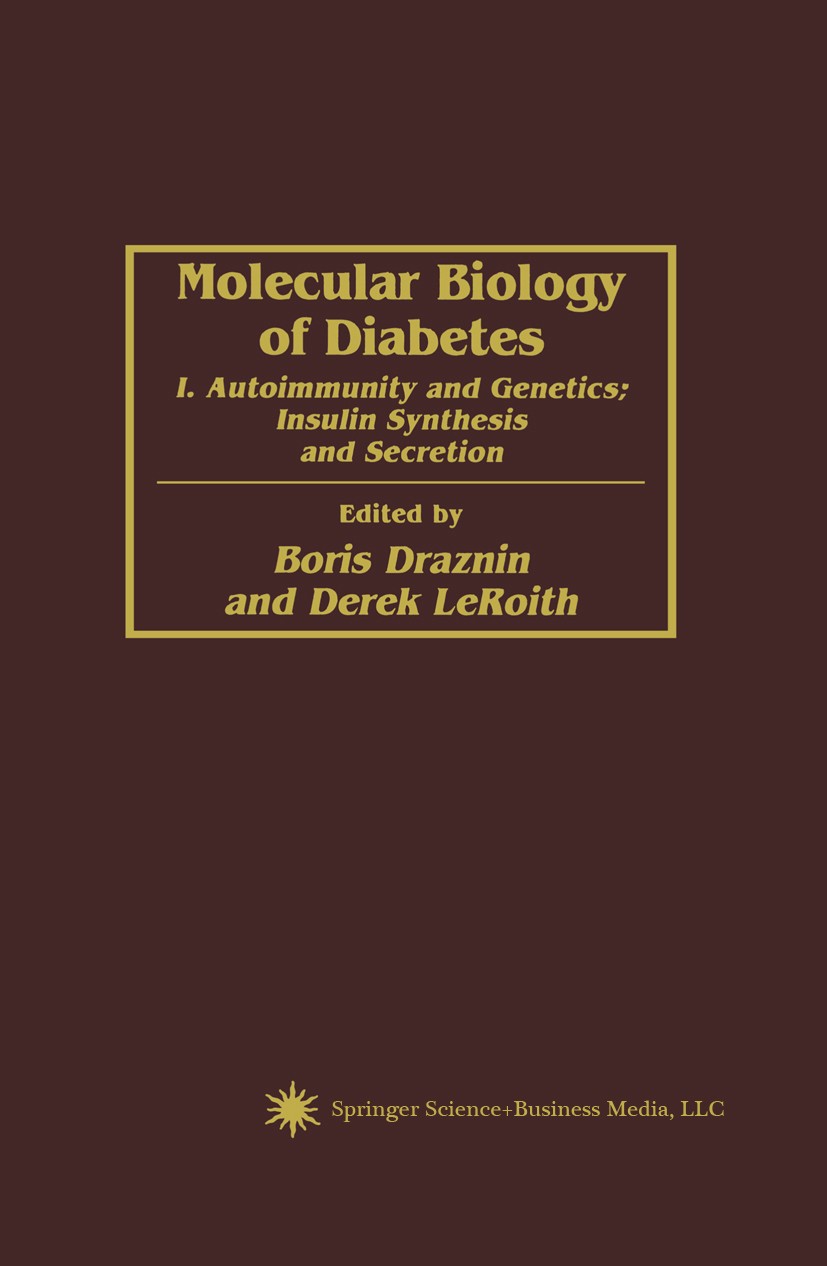 Titlebook: Molecular Biology of Diabetes; I. Autoimmunity and Boris Draznin,Derek LeRoith Book 1994 Humana Press Inc. 1994 Diabetes.G proteins.Insuli Titlebook: Molecular Biology of Diabetes; I. Autoimmunity and Boris Draznin,Derek LeRoith Book 1994 Humana Press Inc. 1994 Diabetes.G proteins.Insuli