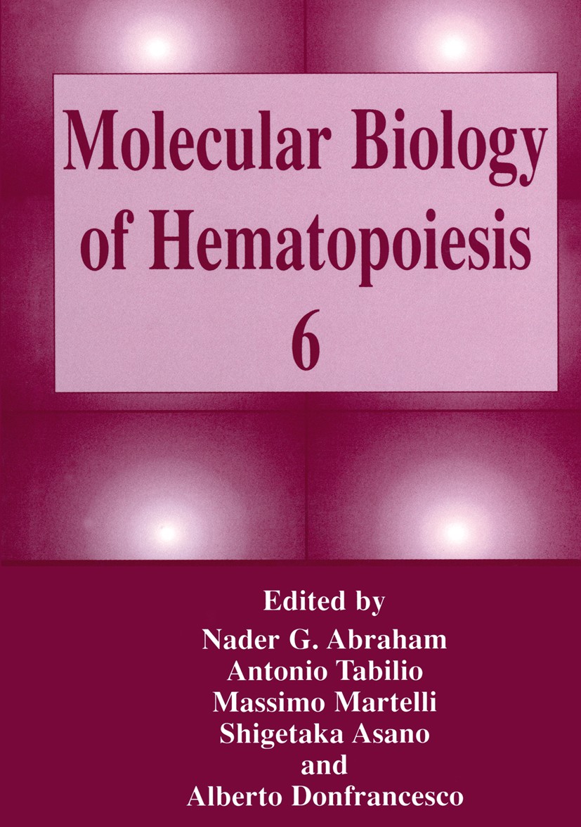 Titlebook: Molecular Biology of Hematopoiesis 6; Nader G. Abraham,Antonio Tabilio,Alberto Donfrance Book 1999 Springer Science+Business Media New Yor Titlebook: Molecular Biology of Hematopoiesis 6; Nader G. Abraham,Antonio Tabilio,Alberto Donfrance Book 1999 Springer Science+Business Media New Yor