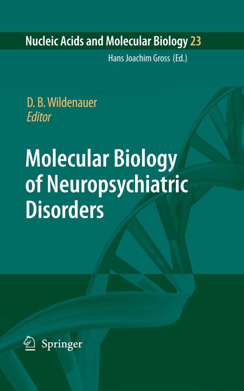 Titlebook: Molecular Biology of Neuropsychiatric Disorders; Dieter B. Wildenauer Book 2009 Springer-Verlag Berlin Heidelberg 2009 Alzheimer.Alzheimer Titlebook: Molecular Biology of Neuropsychiatric Disorders; Dieter B. Wildenauer Book 2009 Springer-Verlag Berlin Heidelberg 2009 Alzheimer.Alzheimer