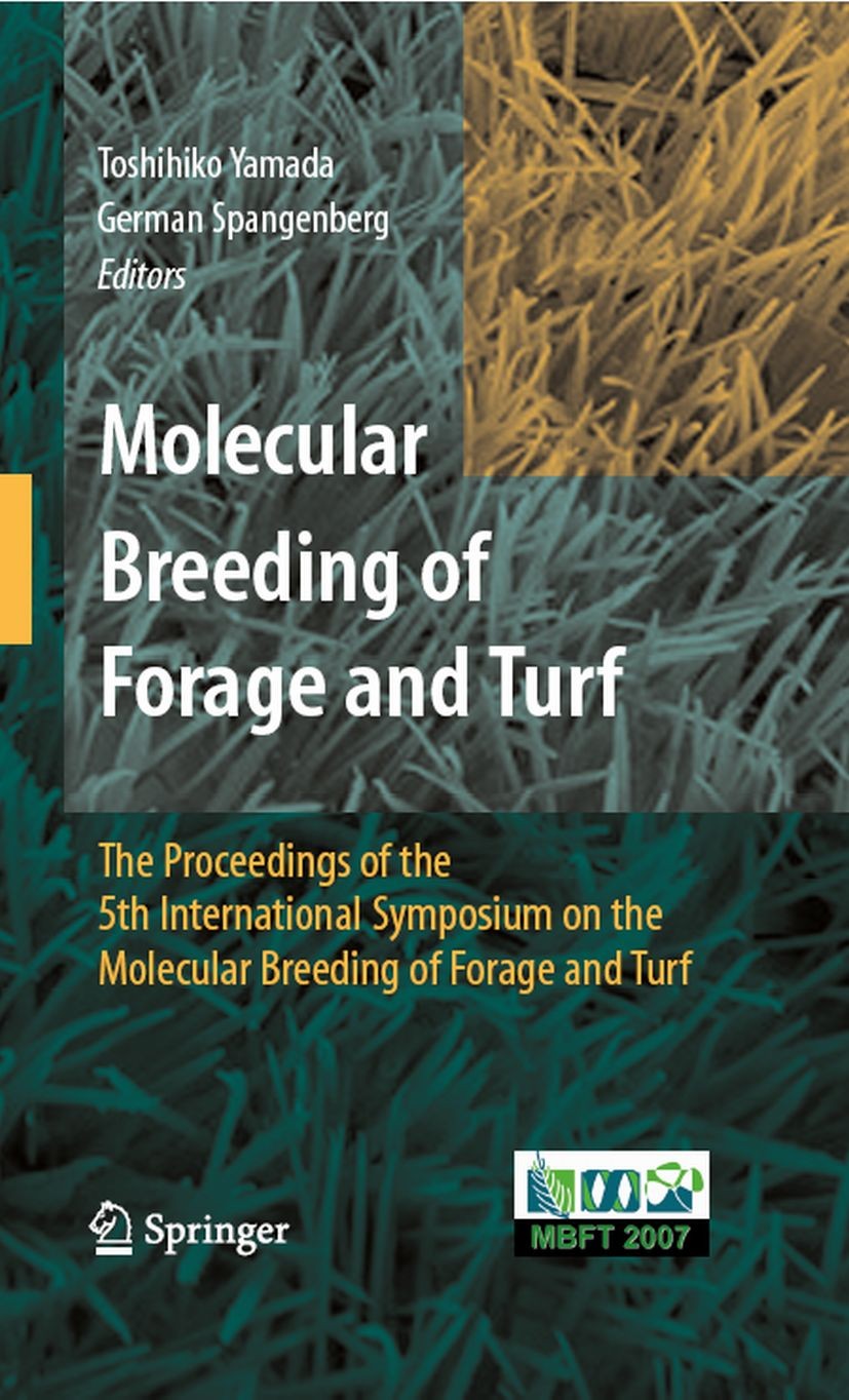 Titlebook: Molecular Breeding of Forage and Turf; The Proceedings of t Toshihiko Yamada,German Spangenberg Conference proceedings 2009 Springer-Verlag Titlebook: Molecular Breeding of Forage and Turf; The Proceedings of t Toshihiko Yamada,German Spangenberg Conference proceedings 2009 Springer-Verlag