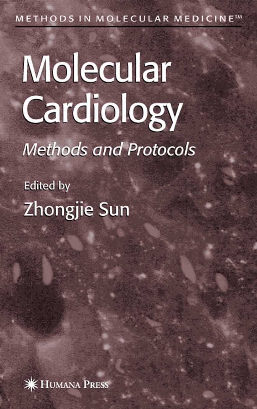 Titlebook: Molecular Cardiology; Methods and Protocol Zhongjie Sun Book 2005 Humana Press 2005 cardiology.cardiovascular.gene therapy.heart.heart dise Titlebook: Molecular Cardiology; Methods and Protocol Zhongjie Sun Book 2005 Humana Press 2005 cardiology.cardiovascular.gene therapy.heart.heart dise