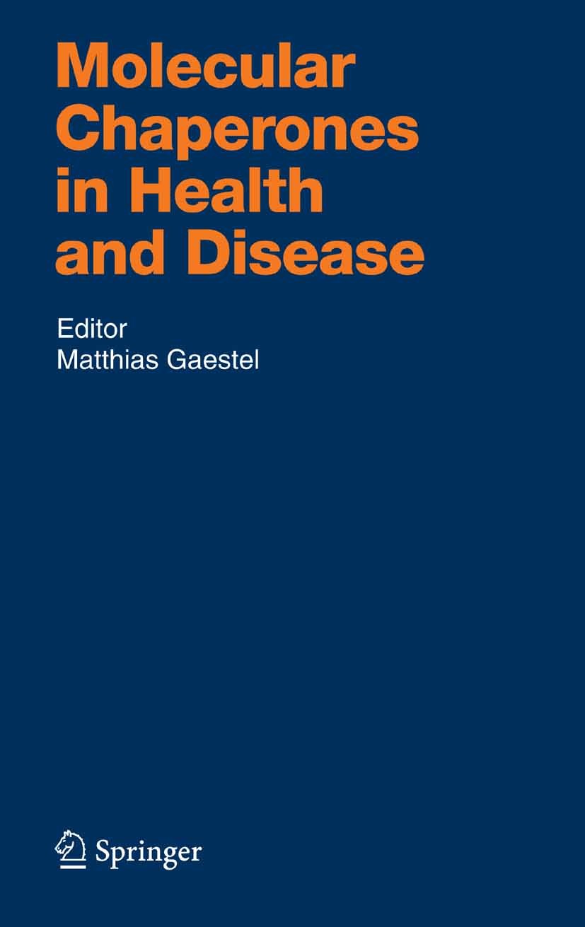 Titlebook: Molecular Chaperones in Health and Disease; K. Starke,Matthias Gaestel (Professor) Book 2006 Springer-Verlag Berlin Heidelberg 2006 Chaper Titlebook: Molecular Chaperones in Health and Disease; K. Starke,Matthias Gaestel (Professor) Book 2006 Springer-Verlag Berlin Heidelberg 2006 Chaper
