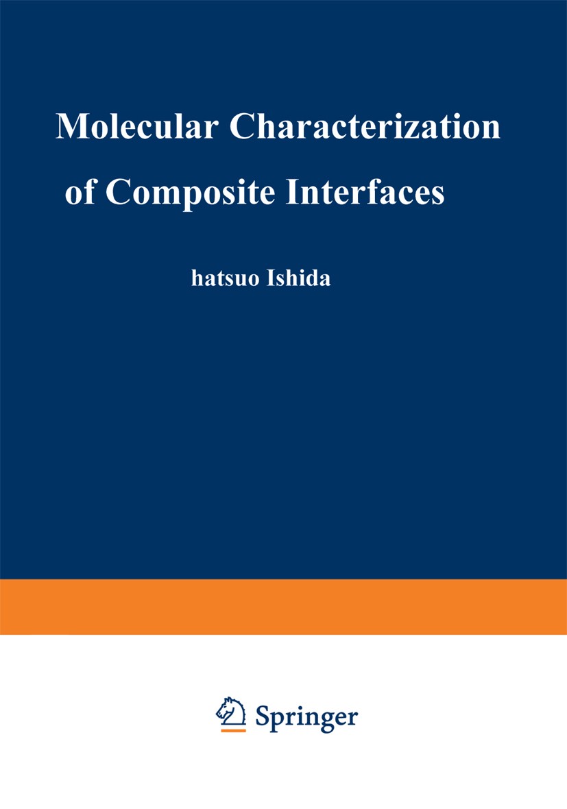 Titlebook: Molecular Characterization of Composite Interfaces; Hatsuo Ishida,Ganesh Kumar Book 1985 Springer Science+Business Media New York 1985 che Titlebook: Molecular Characterization of Composite Interfaces; Hatsuo Ishida,Ganesh Kumar Book 1985 Springer Science+Business Media New York 1985 che