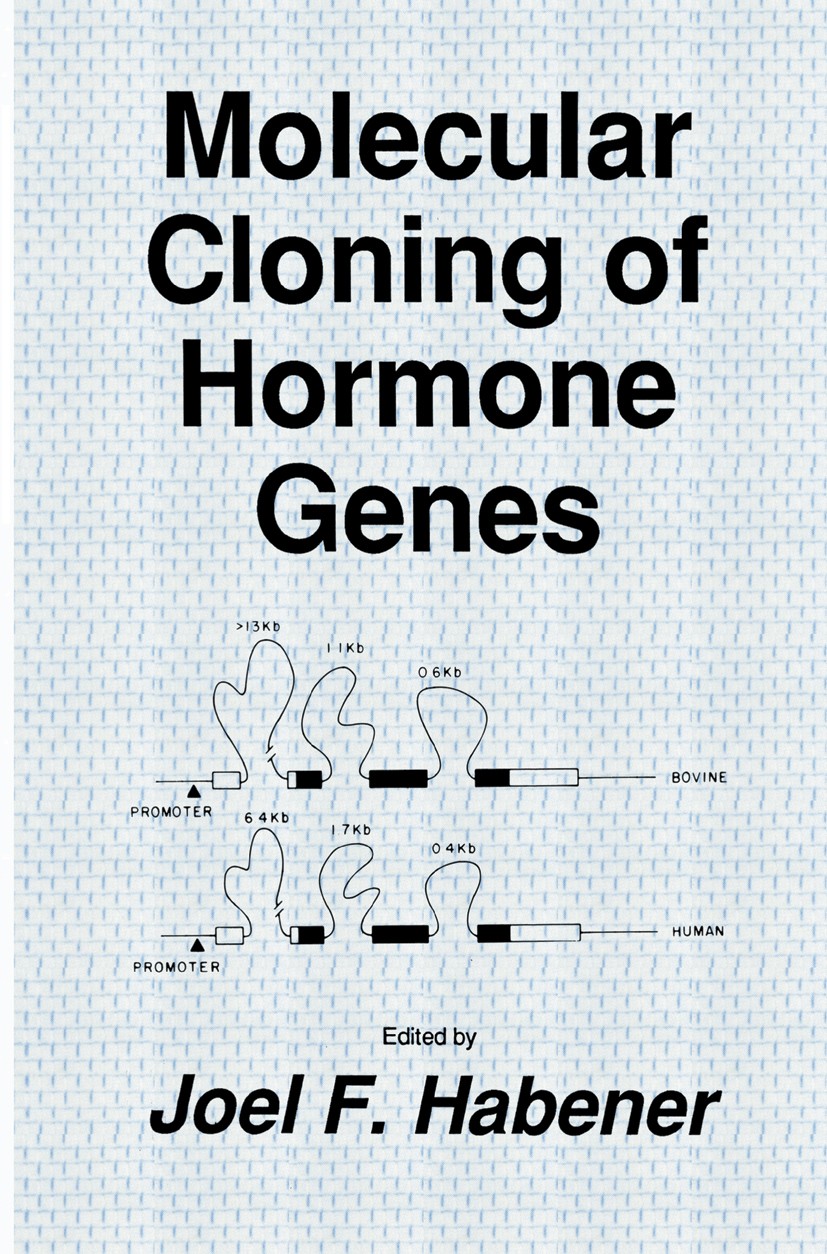 Titlebook: Molecular Cloning of Hormone Genes; Joel F. Habener Book 1987 The Humana Press Inc. 1987 DNA.Peptide.biology.biosynthesis.cloning.gene.gen Titlebook: Molecular Cloning of Hormone Genes; Joel F. Habener Book 1987 The Humana Press Inc. 1987 DNA.Peptide.biology.biosynthesis.cloning.gene.gen