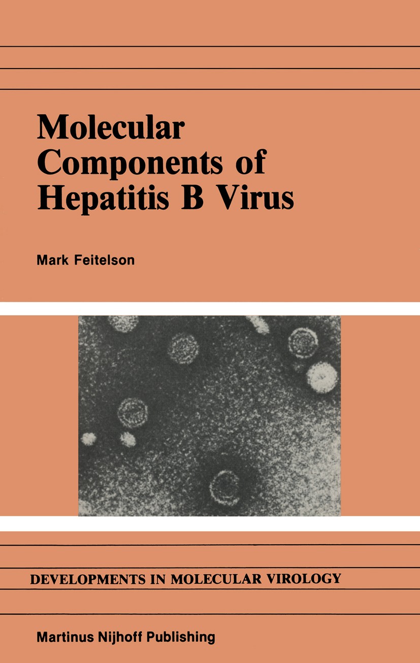 Titlebook: Molecular Components of Hepatitis B Virus; Mark Feitelson Book 1985 Martinus Nijhoff Publishing, Boston 1985 antibody.antigen.cell.gene.ge Titlebook: Molecular Components of Hepatitis B Virus; Mark Feitelson Book 1985 Martinus Nijhoff Publishing, Boston 1985 antibody.antigen.cell.gene.ge