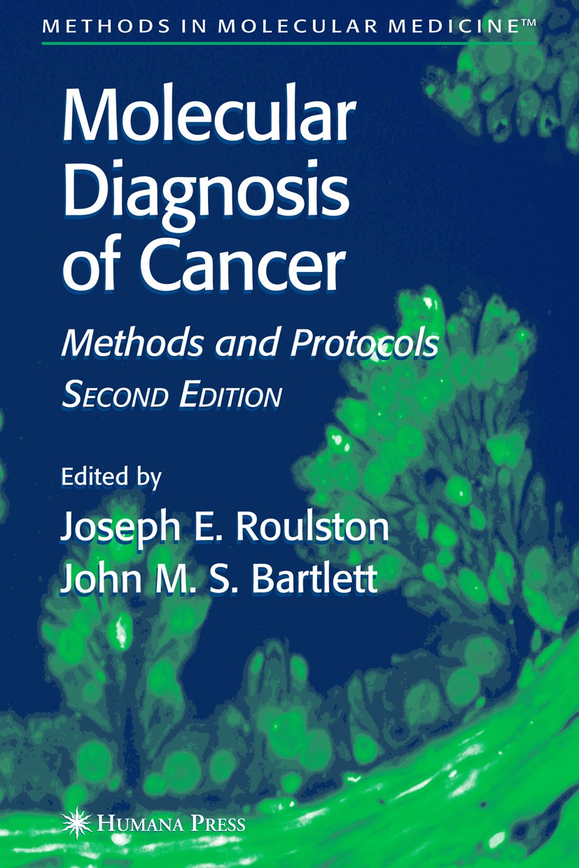 Titlebook: Molecular Diagnosis of Cancer; Methods and Protocol Joseph E. Roulston,John M. S. Bartlett Book 2004Latest edition Humana Press 2004 Titlebook: Molecular Diagnosis of Cancer; Methods and Protocol Joseph E. Roulston,John M. S. Bartlett Book 2004Latest edition Humana Press 2004
