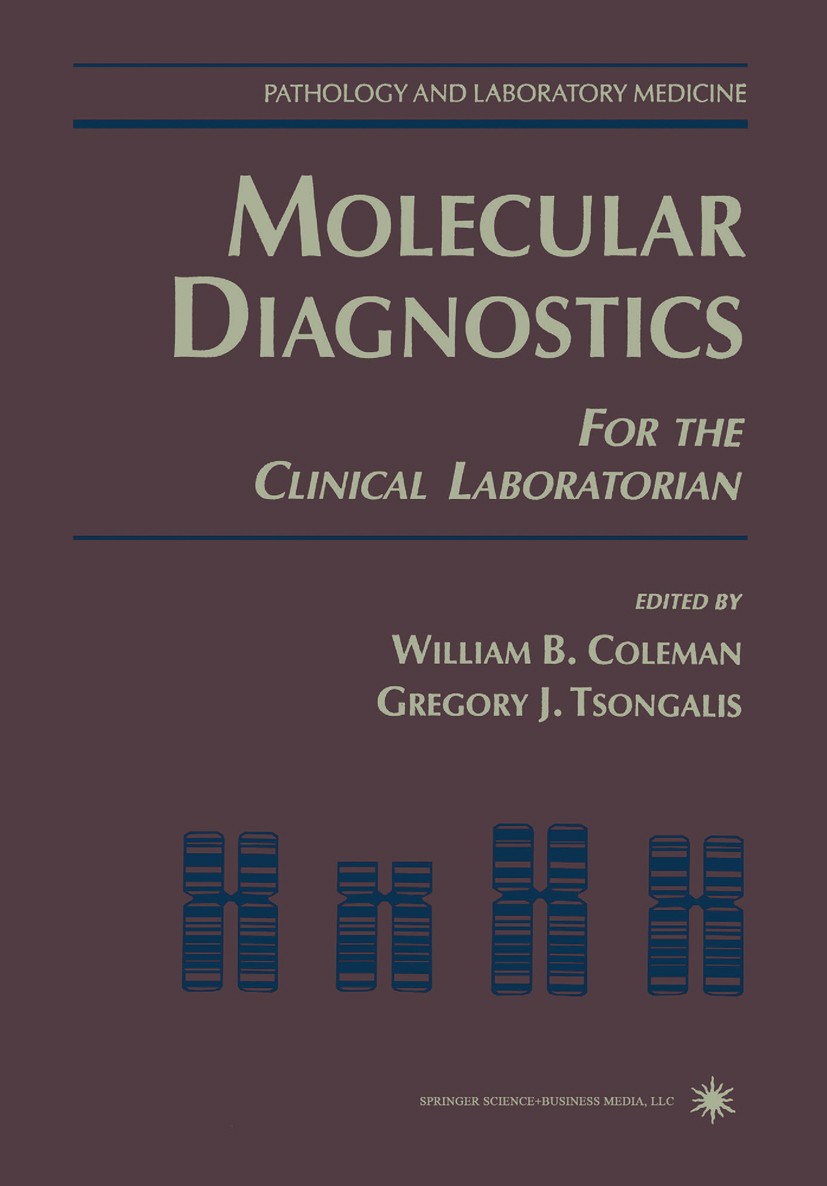 Titlebook: Molecular Diagnostics; For the Clinical Lab William B. Coleman,Gregory J. Tsongalis Book 19971st edition Springer Science+Business Media Ne Titlebook: Molecular Diagnostics; For the Clinical Lab William B. Coleman,Gregory J. Tsongalis Book 19971st edition Springer Science+Business Media Ne