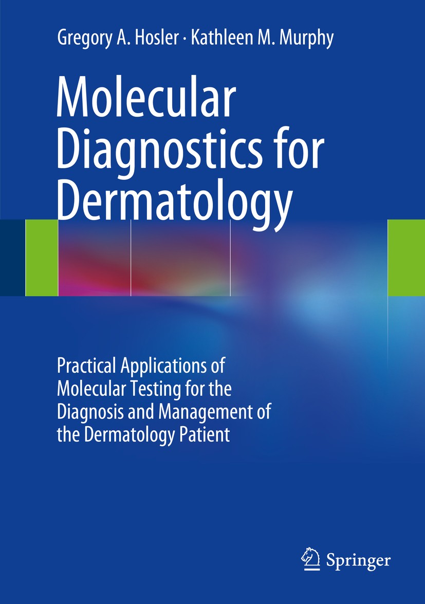 Titlebook: Molecular Diagnostics for Dermatology; Practical Applicatio Gregory A. Hosler,Kathleen M. Murphy Book 2014 Springer-Verlag Berlin Heidelber Titlebook: Molecular Diagnostics for Dermatology; Practical Applicatio Gregory A. Hosler,Kathleen M. Murphy Book 2014 Springer-Verlag Berlin Heidelber