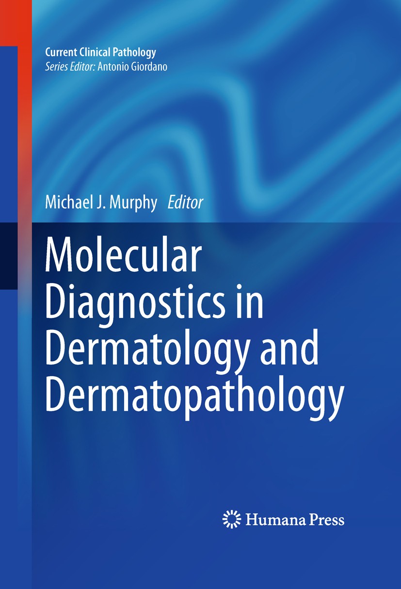 Titlebook: Molecular Diagnostics in Dermatology and Dermatopathology; Michael J. Murphy Book 2011 Springer Science+Business Media, LLC 2011 Cutaneous Titlebook: Molecular Diagnostics in Dermatology and Dermatopathology; Michael J. Murphy Book 2011 Springer Science+Business Media, LLC 2011 Cutaneous