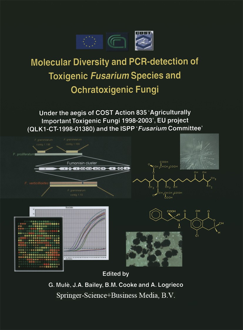 Titlebook: Molecular Diversity and PCR-detection of Toxigenic Fusarium Species and Ochratoxigenic Fungi; Under the aegis of C G. Mulè,J. A. Bailey,A. Titlebook: Molecular Diversity and PCR-detection of Toxigenic Fusarium Species and Ochratoxigenic Fungi; Under the aegis of C G. Mulè,J. A. Bailey,A.