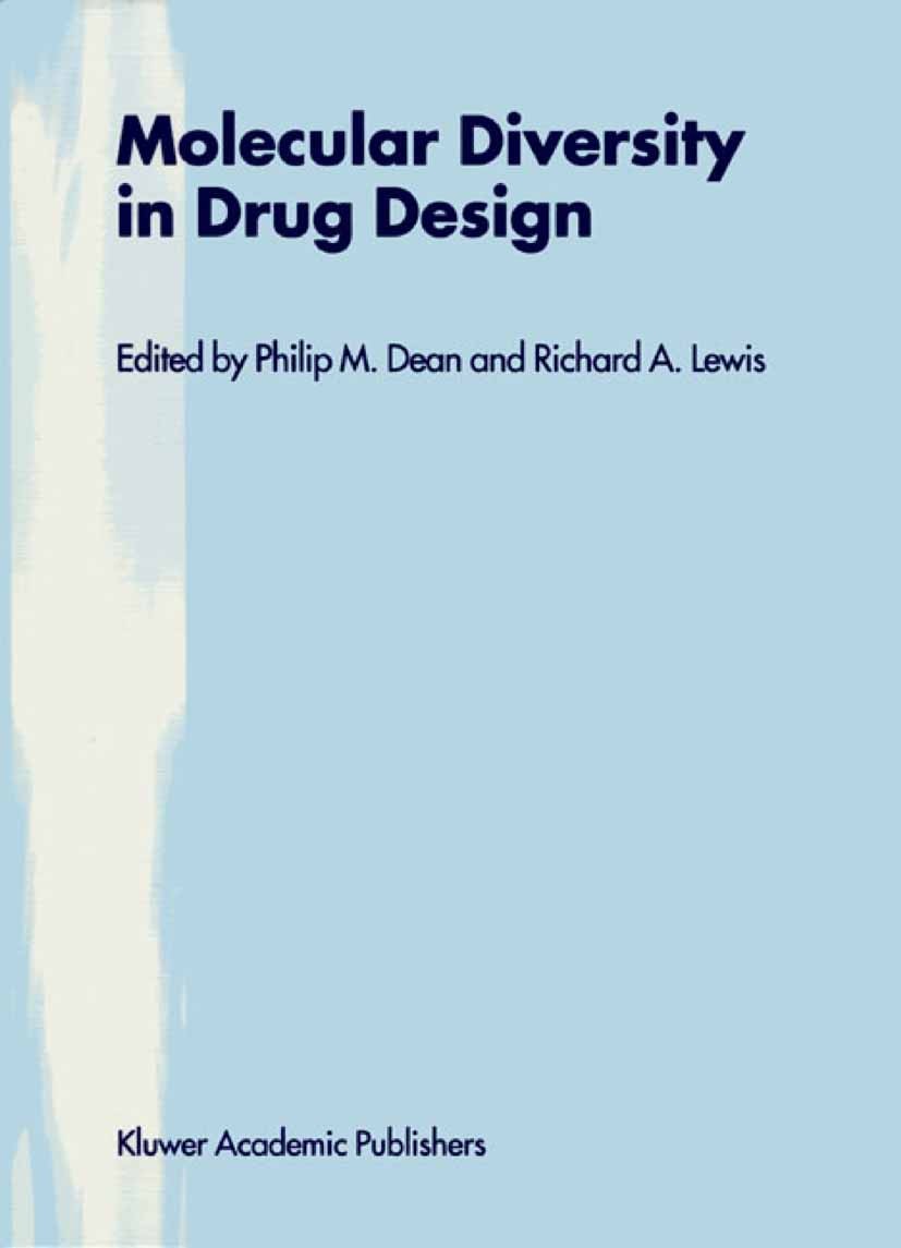 Titlebook: Molecular Diversity in Drug Design; Philip M. Dean,Richard A. Lewis Book 2002 Springer Science+Business Media Dordrecht 2002 algorithms.ch Titlebook: Molecular Diversity in Drug Design; Philip M. Dean,Richard A. Lewis Book 2002 Springer Science+Business Media Dordrecht 2002 algorithms.ch