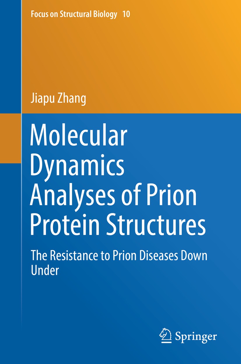 Titlebook: Molecular Dynamics Analyses of Prion Protein Structures; The Resistance to Pr Jiapu Zhang Book 2018 Springer Nature Singapore Pte Ltd. 2018 Titlebook: Molecular Dynamics Analyses of Prion Protein Structures; The Resistance to Pr Jiapu Zhang Book 2018 Springer Nature Singapore Pte Ltd. 2018