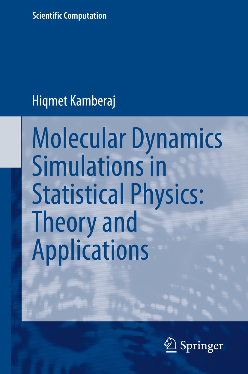 Titlebook: Molecular Dynamics Simulations in Statistical Physics: Theory and Applications; Hiqmet Kamberaj Book 2020 Springer Nature Switzerland AG 2 Titlebook: Molecular Dynamics Simulations in Statistical Physics: Theory and Applications; Hiqmet Kamberaj Book 2020 Springer Nature Switzerland AG 2