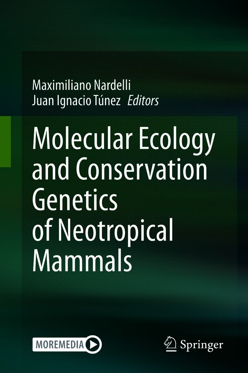 Titlebook: Molecular Ecology and Conservation Genetics of Neotropical Mammals; Maximiliano Nardelli,Juan Ignacio Túnez Book 2021 Springer Nature Swit Titlebook: Molecular Ecology and Conservation Genetics of Neotropical Mammals; Maximiliano Nardelli,Juan Ignacio Túnez Book 2021 Springer Nature Swit