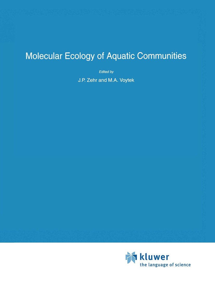 Titlebook: Molecular Ecology of Aquatic Communities; J. P. Zehr,M. A. Voytek Book 1999 Springer Science+Business Media Dordrecht 1999 Ecology.Sedimen Titlebook: Molecular Ecology of Aquatic Communities; J. P. Zehr,M. A. Voytek Book 1999 Springer Science+Business Media Dordrecht 1999 Ecology.Sedimen