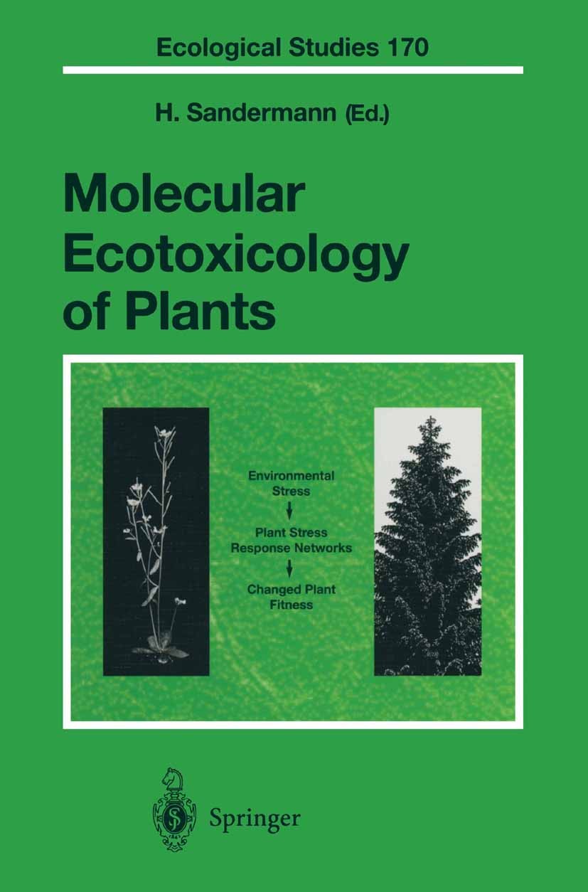 Titlebook: Molecular Ecotoxicology of Plants; Heinrich Sandermann Book 2004 Springer-Verlag Berlin Heidelberg 2004 Fitness.Pathogen.Promoter.ecology. Titlebook: Molecular Ecotoxicology of Plants; Heinrich Sandermann Book 2004 Springer-Verlag Berlin Heidelberg 2004 Fitness.Pathogen.Promoter.ecology.