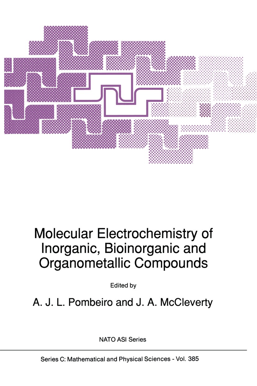 Titlebook: Molecular Electrochemistry of Inorganic, Bioinorganic and Organometallic Compounds; A. J. L. Pombeiro,J. A. McCleverty Book 1993 Springer Titlebook: Molecular Electrochemistry of Inorganic, Bioinorganic and Organometallic Compounds; A. J. L. Pombeiro,J. A. McCleverty Book 1993 Springer