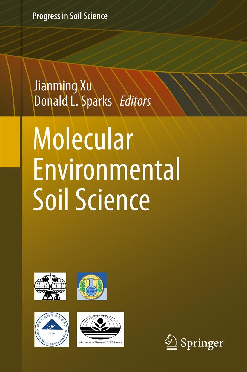 Titlebook: Molecular Environmental Soil Science; Jianming Xu,Donald L. Sparks Book 2013 Springer Science+Business Media Dordrecht. 2013 Anthropogenic Titlebook: Molecular Environmental Soil Science; Jianming Xu,Donald L. Sparks Book 2013 Springer Science+Business Media Dordrecht. 2013 Anthropogenic