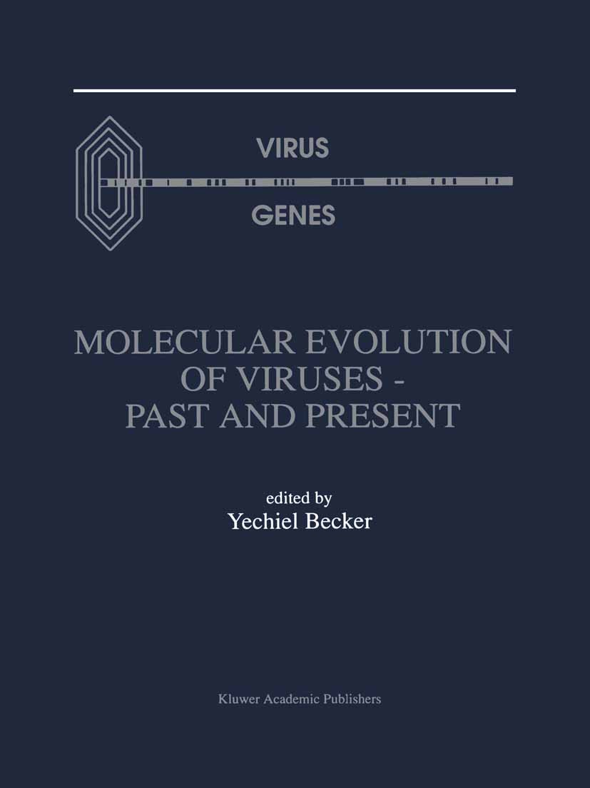 Titlebook: Molecular Evolution of Viruses — Past and Present; Yechiel Becker Book 1996 Kluwer Academic Publishers 1996 RNA.eukaryota.eukaryote.polyme Titlebook: Molecular Evolution of Viruses — Past and Present; Yechiel Becker Book 1996 Kluwer Academic Publishers 1996 RNA.eukaryota.eukaryote.polyme