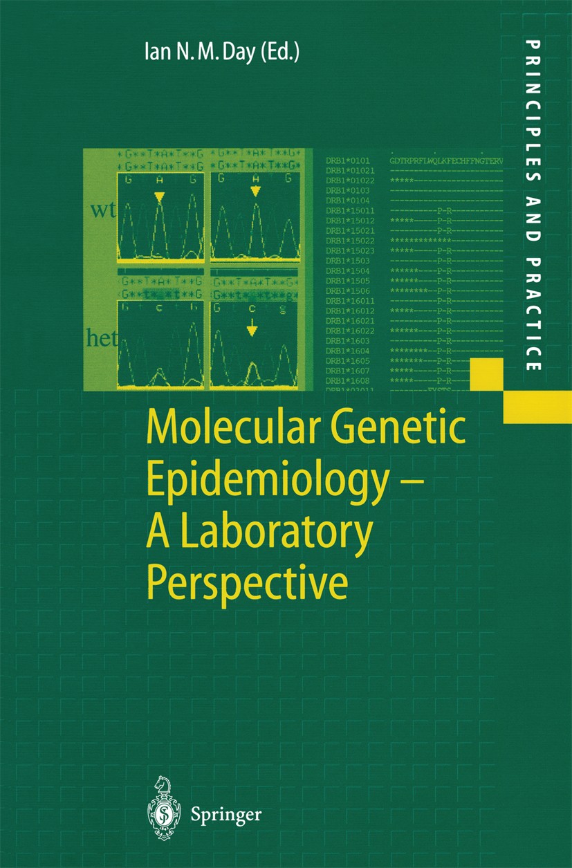 Titlebook: Molecular Genetic Epidemiology; A Laboratory Perspec Ian N. M. Day Book 2002 Springer-Verlag Berlin Heidelberg 2002 SNP analysis.epidemiolo Titlebook: Molecular Genetic Epidemiology; A Laboratory Perspec Ian N. M. Day Book 2002 Springer-Verlag Berlin Heidelberg 2002 SNP analysis.epidemiolo