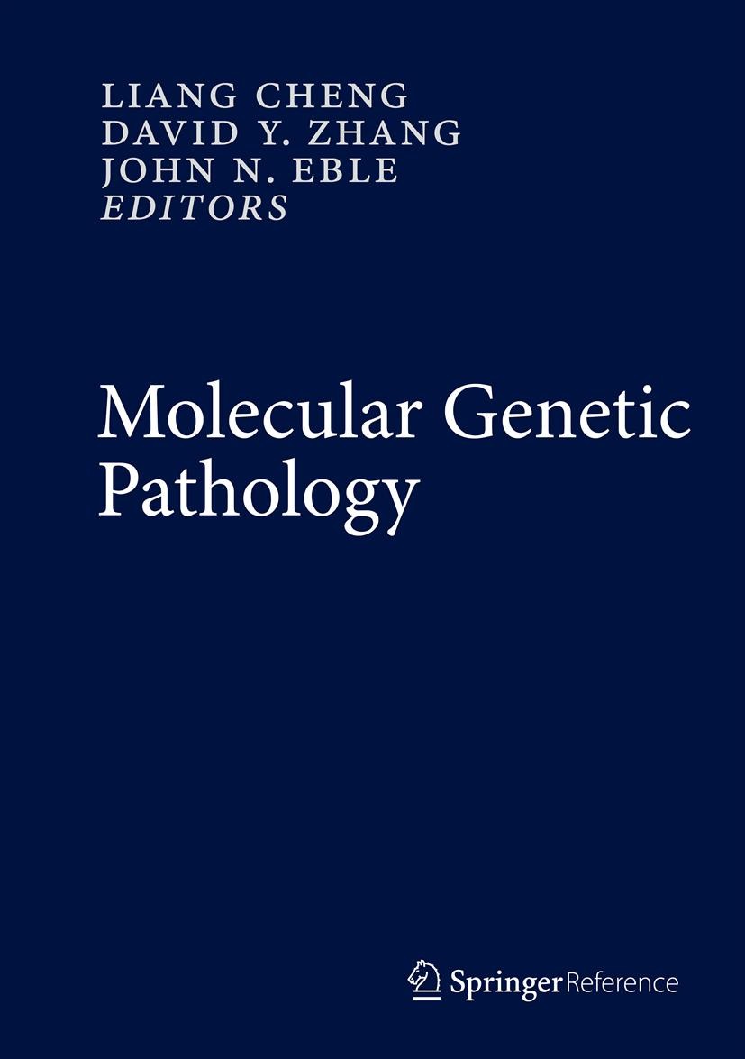 Titlebook: Molecular Genetic Pathology; Liang Cheng,David Y. Zhang,John N. Eble Reference work 2013Latest edition Springer Science+Business Media New Titlebook: Molecular Genetic Pathology; Liang Cheng,David Y. Zhang,John N. Eble Reference work 2013Latest edition Springer Science+Business Media New