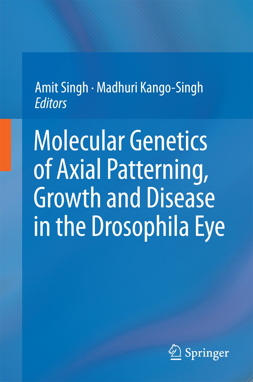 Titlebook: Molecular Genetics of Axial Patterning, Growth and Disease in the Drosophila Eye; Amit Singh,Madhuri Kango-Singh Book 20131st edition Spri Titlebook: Molecular Genetics of Axial Patterning, Growth and Disease in the Drosophila Eye; Amit Singh,Madhuri Kango-Singh Book 20131st edition Spri