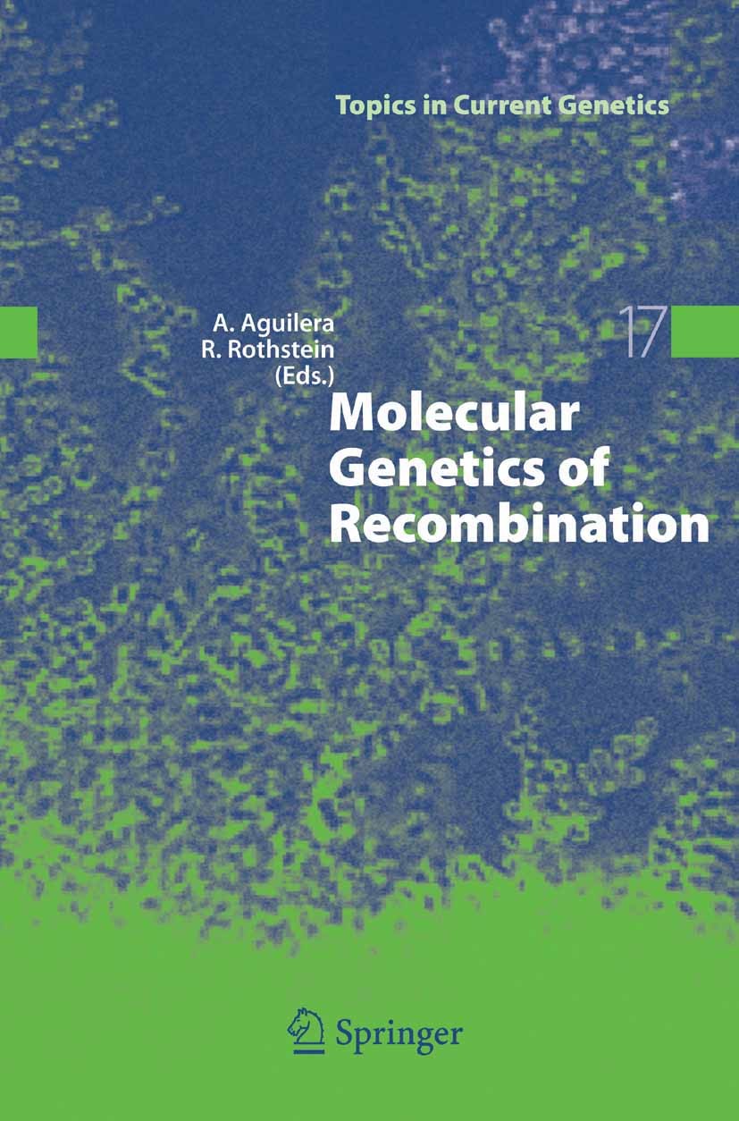 Titlebook: Molecular Genetics of Recombination; Andrés Aguilera,Rodney Rothstein Book 2007 Springer-Verlag Berlin Heidelberg 2007 DNA.Double-strand b Titlebook: Molecular Genetics of Recombination; Andrés Aguilera,Rodney Rothstein Book 2007 Springer-Verlag Berlin Heidelberg 2007 DNA.Double-strand b