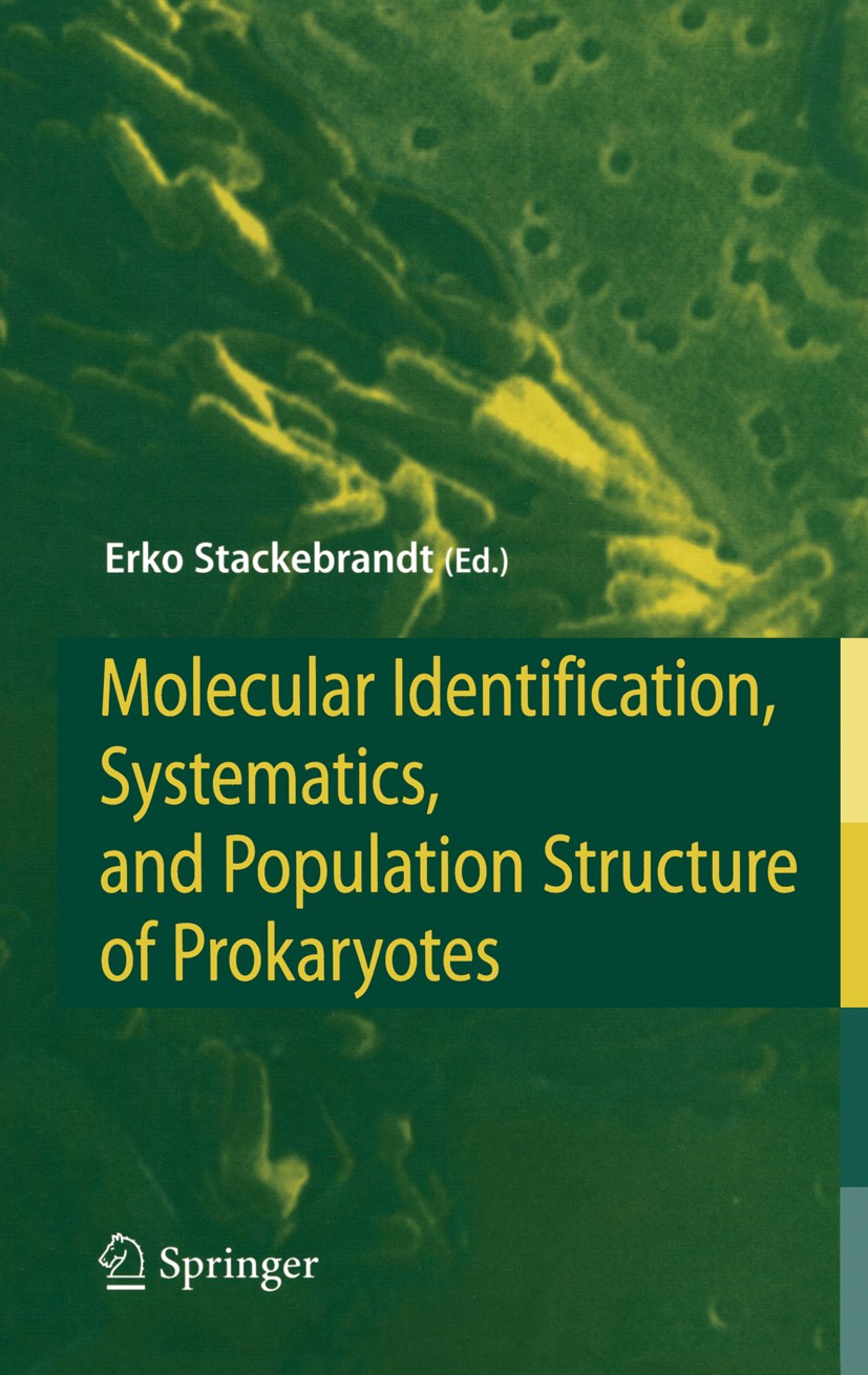 Titlebook: Molecular Identification, Systematics, and Population Structure of Prokaryotes; Erko Stackebrandt Book 2006 Springer-Verlag Berlin Heidelb Titlebook: Molecular Identification, Systematics, and Population Structure of Prokaryotes; Erko Stackebrandt Book 2006 Springer-Verlag Berlin Heidelb