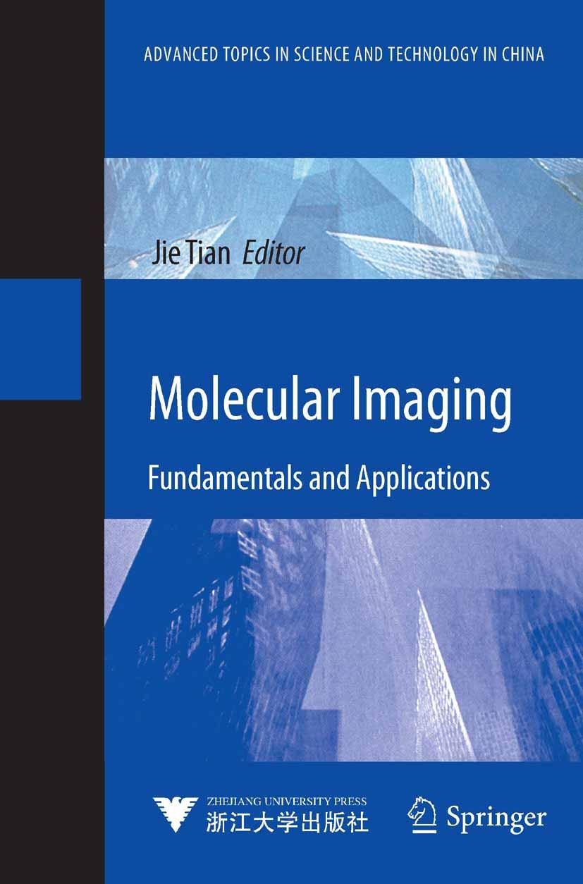 Titlebook: Molecular Imaging; Fundamentals and App Jie Tian Book 2013 Zhejiang University Press, Hangzhou and Springer-Verlag Berlin Heidelberg 2013 A Titlebook: Molecular Imaging; Fundamentals and App Jie Tian Book 2013 Zhejiang University Press, Hangzhou and Springer-Verlag Berlin Heidelberg 2013 A