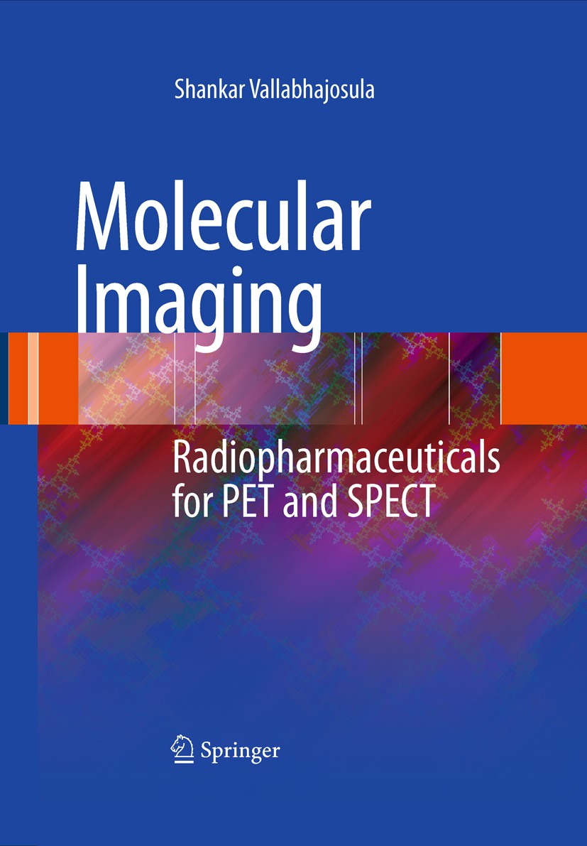 Titlebook: Molecular Imaging; Radiopharmaceuticals Shankar Vallabhajosula Book 20091st edition Springer-Verlag Berlin Heidelberg 2009 Neurology.diagno Titlebook: Molecular Imaging; Radiopharmaceuticals Shankar Vallabhajosula Book 20091st edition Springer-Verlag Berlin Heidelberg 2009 Neurology.diagno